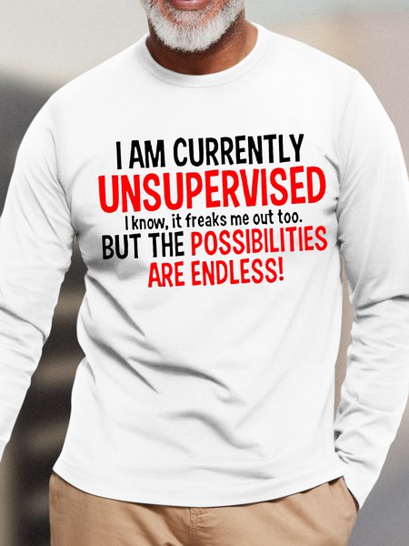 Men's I Am Currently Unsupervised I Know It Freaks Me Out Too But The Possibilities Are Andless Funny Graphic Printing Text Letters Loose Casual Cotton Top, color:White|size:3XL, Lilicloth.com