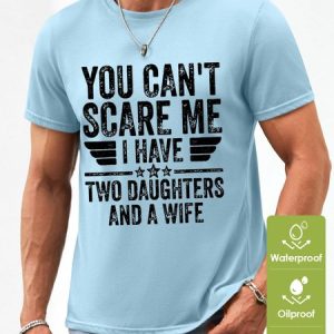 Men’s You Can’t Scare Me I Have Two Daughters And A Wife Text Letters Regular Fit Waterproof Oilproof And Stainproof Fabric T-Shirt, color:Light Blue|size:3XL, Lilicloth.com