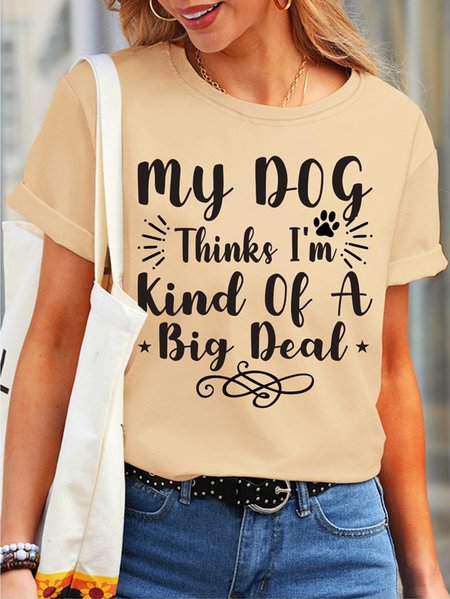 My dog thinks I`m kind of a big deal Waterproof Oilproof And Stainproof Fabric Women's T-Shirt, color:Apricot|size:3XL, Lilicloth.com