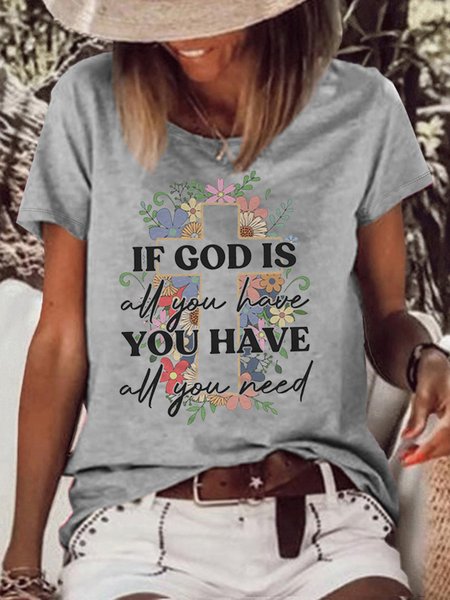 Women's If God Is All You Have You Have All You Need Crew Neck Casual T-Shirt, color:Gray|size:3XL, Lilicloth.com