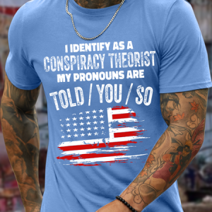 Men's American Flag I Identify As A Conspiracy Theorist Pronouns Are Told You So Casual Loose Flag T-Shirt, color:Light Blue|size:3XL, Lilicloth.com