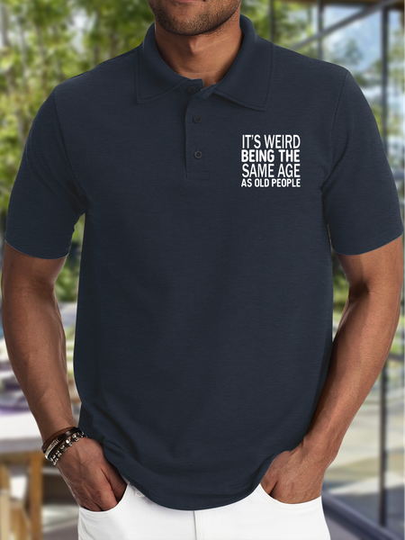 Men's It's Weird Being The Same Age As Old People Funny Graphic Printing Text Letters Casual Regular Fit Polo Shirt, color:Dark Blue|size:3XL, Lilicloth.com