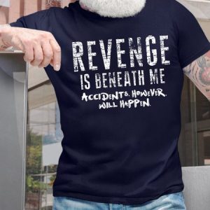 Men's Revenge Is Beneath Me Accidents However Will Happen Funny Graphic Printing Text Letters Casual Loose Cotton T-Shirt, T-shirts, Lilicloth.com