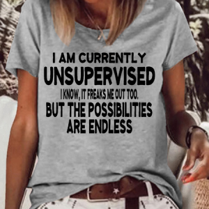 Women's I Am Currently Unsupervised I Know It Freaks Me Out Too But The Possibilities Are Endless Casual Letters T-Shirt, color:Gray|size:3XL, Lilicloth.com