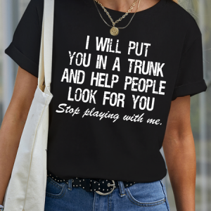 Women’s I Will Put You In A Trunk And Help People Look For You Funny Crew Neck Casual Cotton T-Shirt, color:Black|size:3XL, Lilicloth.com
