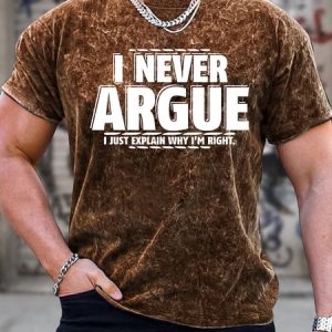 Men's I Never Argue I Just Explain Why I Am Right Funny Graphic Printing Loose Text Letters Crew Neck Casual T-Shirt, color:Brown|size:3XL, Lilicloth.com