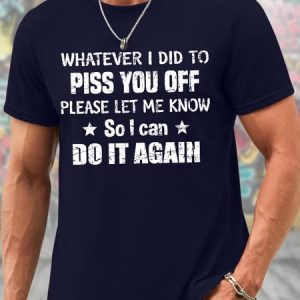 Men's Funny Whatever I Did To Piss You Off Plwase Let Me Know So I Can Do It Again Graphic Printing Casual Cotton T-Shirt, color:Purplish blue|size:3XL, Lilicloth.com