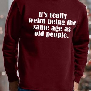 Men It’s Really Weird Being The Same Age As Old People Text Letters Casual Regular Fit Sweatshirt, color:Red|size:3XL, Lilicloth.com