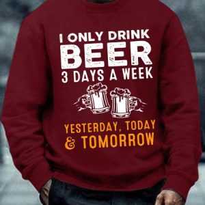 Men I Only Drink Beer 3 Days A Week Funny Sayings Casual Sweatshirt, color:Red|size:3XL, Lilicloth.com