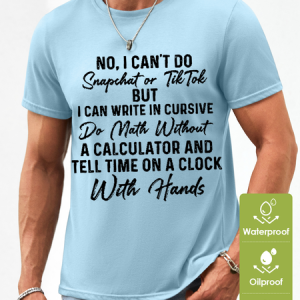 No I Can't Do Snapchat Or TikTok Men's Waterproof Oilproof And Stainproof Fabric T-Shirt, color:Light Blue|size:3XL, Lilicloth.com