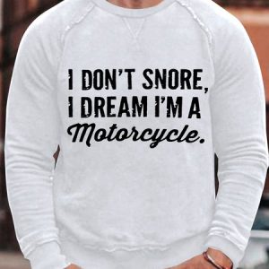 Mens I Don't Snore I Dream I Am Motorcycle Funny Graphics Printed Cotton-Blend Loose Text Letters Sweatshirt, color:White|size:3XL, Lilicloth.com