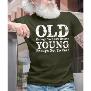 Men Cotton Funny Old Enough To Know Better Young Enough Not To Care Casual Crew Neck Tee, T-Shirts, , COTOSEN, Apparel Online, Cheap Clothes, Buy Now
