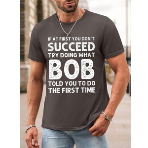 Men Cotton T-Shirt If At First You Don'T Succeed Try Doing What Bob Told You To Do The First Time Graphic Printing Tee, T-Shirts, , COTOSEN, Apparel Online, Cheap Clothes, Buy Now