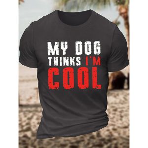 Men's Cotton T-Shirt Funny My Dog Thinks I Am Cool Graphic Printing Casual Loose Crew Neck Tee, T-Shirts, , COTOSEN, Apparel Online, Cheap Clothes, Buy Now