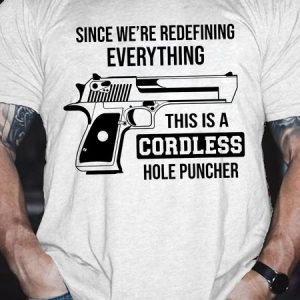 Men's Funny Since We'Re Redefining Everything This Is A Cordless Hole Puncher Graphic Printing Cotton Casual Text Letters Crew Neck T-Shirt, T-shirts, Lilicloth.com
