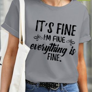 Women Funny Graphic It's Fine, I'm Fine, Everything Is Fine Waterproof Oilproof And Stainproof Fabric T-Shirt, color:Gray|size:3XL, Lilicloth.com