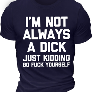 Men's I Am Not Always A Dick Just Kidding Funny Game Graphic Print Text Letters Loose Casual Cotton T-Shirt, color:Purplish blue|size:3XL, Lilicloth.com