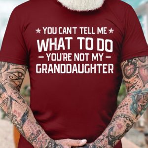 MenвЂ™s You CanвЂ™t Tell Me What To Do YouвЂ™re Not My Granddaughter Casual Regular Fit Crew Neck Cotton T-Shirt, T-shirts, Lilicloth.com