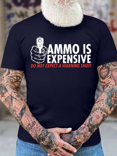 Men's Ammo Is Expensive Do Not Expect A Warning Shot Funny Graphic Printing Casual Cotton Text Letters Crew Neck T-Shirt, T-shirts, Lilicloth.com