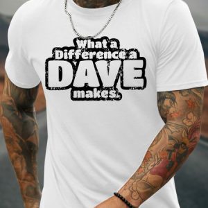 Men's Funny What A Difference A Dave Makes Graphic Printing Cotton Casual T-Shirt, T-shirts, Lilicloth.com