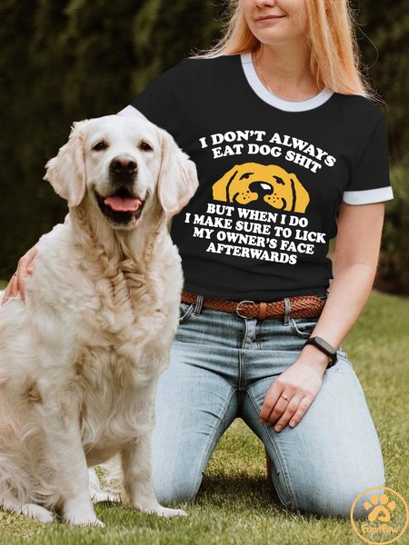 Lilicloth X Funnpaw Women's I Don't Always Eat Dog Shit But When I Do I Make Sure To Lick My Owner's Face Afterwards Regular Fit T-Shirt, color:Black|size:L, Lilicloth.com