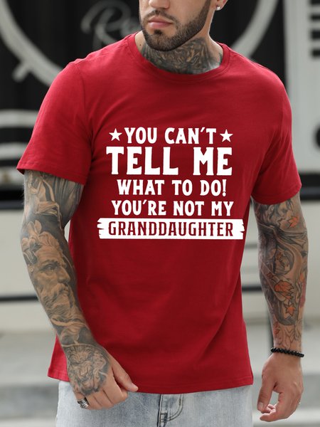 Men's You Can't Tell Me What To Do You're Not My Granddaughter Text Letters T-shirt, T-shirts, Lilicloth.com