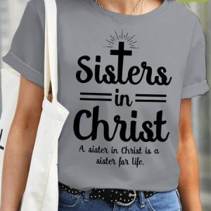 Sister In Christ A Sister For Life Waterproof Oilproof And Stainproof Fabric Women's T-Shirt, color:Gray|size:3XL, Lilicloth.com
