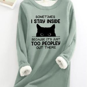 Funny Women's Sometimes I Stay Inside Because It's Just Too People Out There Warmth Fleece Sweatshirt, color:Green|size:3XL, Lilicloth.com