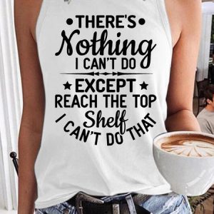 Women’s There’s Nothing I Can’t Do Except Reach The Top Shelf I Can’t Do That Text Letters Casual Regular Fit Tank Top, Tank Tops, Lilicloth.com