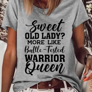 Women's Sweet Old Lady? More Like Battle Tested Warrior Queen Casual Loose T-Shirt, color:Gray|size:3XL, Lilicloth.com
