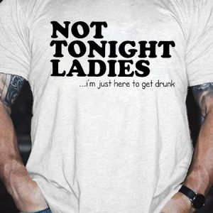 Men's Funny Not Tonight Ladies I Am Just Here To Get Drunk Graphic Printing Crew Neck Text Letters Cotton Casual T-Shirt, color:White|size:3XL, Lilicloth.com
