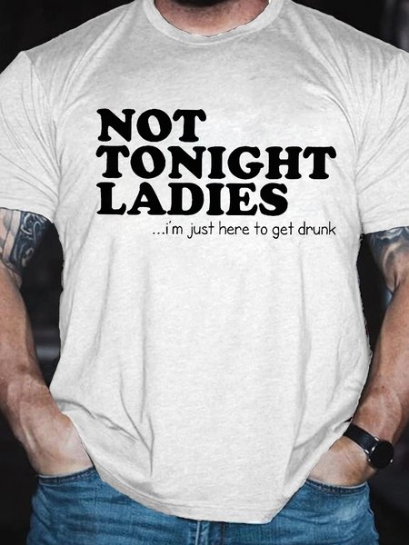 Men's Funny Not Tonight Ladies I Am Just Here To Get Drunk Graphic Printing Crew Neck Text Letters Cotton Casual T-Shirt, color:White|size:3XL, Lilicloth.com