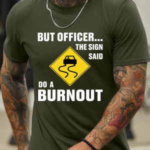 Lilicloth X Hynek Rajtr But Officer The Sign Said Do A Burnout Men's Crew Neck Casual T-Shirt, color:Army Green|size:3XL, Lilicloth.com