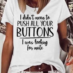 Women's Funny I Didn't Mean To Push All You r Buttons Print Casual T-Shirt, color:White|size:3XL, Lilicloth.com