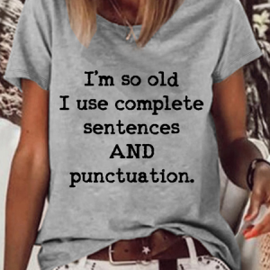 Women's Funny Word I'M So Old I Use Complete Sentences Loose Casual Cotton-Blend T-Shirt, T-shirts, Lilicloth.com
