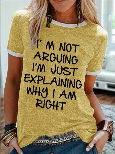 Women's I Am Not Arguing I Am Just Explaining Why I Am Right Funny Graphic Print Text Letters Casual T-Shirt, color:Yellow|size:3XL, Lilicloth.com