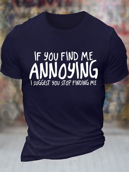 Men's If You Find Me Annoying I Suggest You Stop Finding Me Funny Graphic Printing Casual Text Letters Cotton Crew Neck T-Shirt, T-shirts, Lilicloth.com