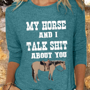 Women's My Horse And I Talk Sh** About You Regular Fit Crew Neck Long Sleeve Shirt, color:Green|size:3XL, Lilicloth.com