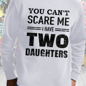 Men's You Can't Scare Me I Have Two Daughters Funny Casual Text Letters Cotton-blend Sweatshirt, color:White|size:3XL, Lilicloth.com