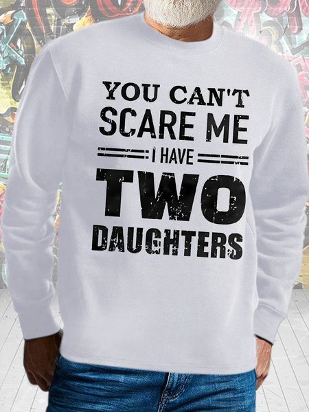 Men's You Can't Scare Me I Have Two Daughters Funny Casual Text Letters Cotton-blend Sweatshirt, color:White|size:3XL, Lilicloth.com