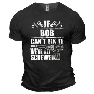 Men's Cotton T-Shirt Crew Neck Short Sleeve Everyday Casual Funny If Bob Can't Fix It We Are All Screwed, T-Shirts, , COTOSEN, Apparel Online, Cheap Clothes, Buy Now