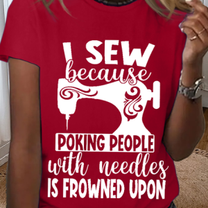Women's Funny I sew because poking people with needles is frowned upon Cotton Simple T-Shirt, T-shirts, Lilicloth.com