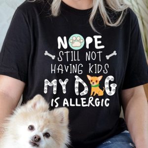 Lilicloth X Funnpaw Women's Nope Still Not Having Kids My Dog Is Allergic T-Shirt, color:Black|size:L, Lilicloth.com