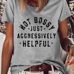 Women's Not Bossy Just Aggressively Helpful Cotton-Blend Casual Crew Neck T-Shirt, color:Gray|size:3XL, Lilicloth.com