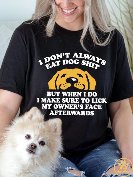 Lilicloth X Funnpaw Women's I Don't Always Eat Dog Shit But When I Do I Make Sure To Lick My Owner's Face Afterwards T-Shirt, color:Black|size:L, Lilicloth.com