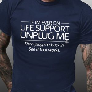 If I'm Ever On Life Support Unplug Me Men's Short sleeve T-shirt, color:Deep Blue|size:3XL, Lilicloth.com