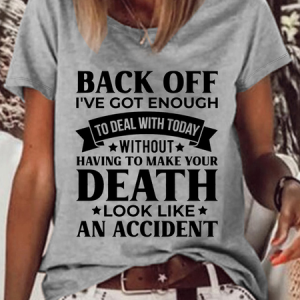 Women's Back Off, I'Ve Enough To Deal With Today Without Having To Make Your Death Look Like An Accident Casual Loose T-Shirt, T-shirts, Lilicloth.com