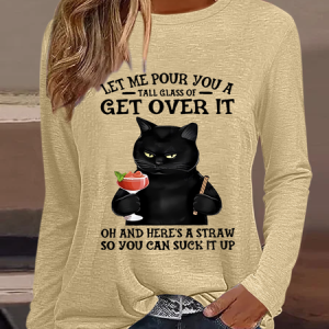 Women's Let Me Pour You A Tall Glass Of Get Over It Oh And Here’s A Straw So You Can Suck It Up Text Letters Shirt, color:Khaki|size:3XL, Lilicloth.com