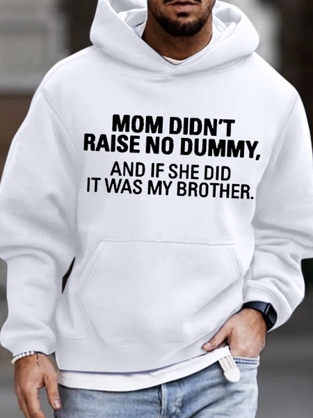 Men's My Mom Didn't Raise A Dummy, And If She Did It Was My Brother Loose Hoodie Casual Sweatshirt, Hoodies&Sweatshirts, Lilicloth.com