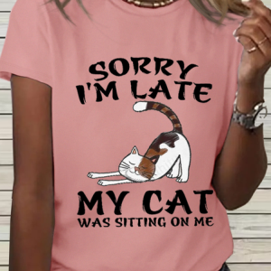 Women's Funny Cat Sorry I'm Late My Cat Was Sitting On Me Loose Simple T-Shirt, T-shirts, Lilicloth.com
